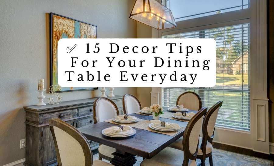 7 Inspiring Ideas to Decorate your Dining Table